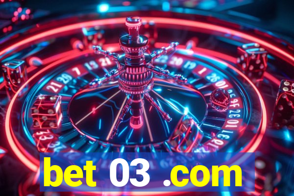 bet 03 .com